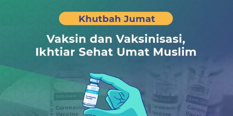 Khutbah Jumat: Vaksin dan Vaksinasi, Ikhtiar Sehat Umat Muslim